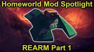 REARM Part 1 | Homeworld Mod Spotlight