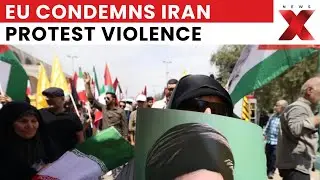 EU Condemns Violence Against Iranian Protesters | Calls It &ldquo;Unacceptable&rdquo; | NewsX