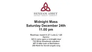 Hexham Abbey Midnight Mass. Saturday December 24th, 11.00 pm