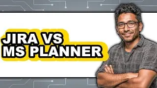 Jira vs MS Planner - Which Is Better?