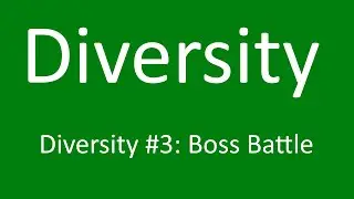 Diversity #3: Boss Battle