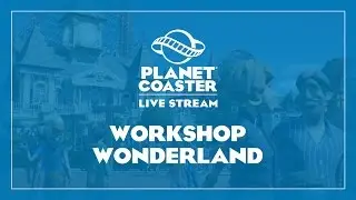 Planet Coaster - Workshop Wonderland (w/ Andy Chappell)