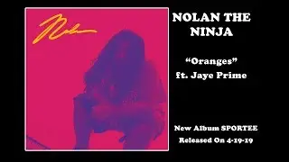 Nolan The Ninja - &ldquo;Oranges&rdquo; feat.. Jaye Prime | DEHH Premiere