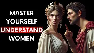 The Stoic Mindset Why Understanding Yourself is the Key to Understanding Women | Stoicism |