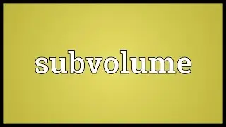 Subvolume Meaning