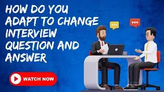 How Do You Adapt To Change Interview Question And Answer