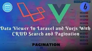 Data Viewer in Laravel and Vuejs with CRUD Search & Pagination Part:6 Pagination
