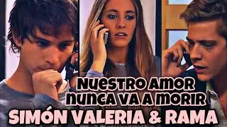 Simón Valeria & Rama ~ My Heart Will Go On || “Nuestro amor nunca va a morir...”