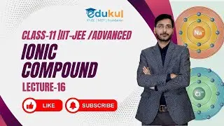 CLASS -11 |  IONIC COMPOUND || L- 16  || IIT-JEE & ADVANCED || By Dharmendra Kurmi Sir
