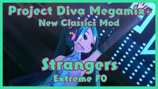 [Project Diva Megamix+ New Classics Mod] Strangers (Extreme 8★) Perfect F0