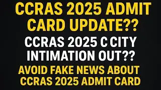 CCRAS 2025 Admit Card Update | City Intimation Out? | Beware of Fake News! CCCRAS ADMIT CARD OUT? 