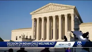 Supreme court upholds 1978 Indian Child Welfare Act