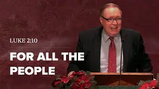 For All the People | Luke 2:10 | Pastor Dan Erickson