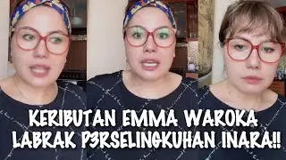 HEBOH&radic;&radic; INARA RUSLI P3LAKOR? TANGGAPAN EMMA WAROKA NGAMUK EMOSI BAHAS BEGINI!!
