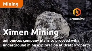 Ximen Mining announces company plans to proceed with underground mine exploration at Brett Property