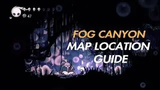 Hollow Knight - Fog Canyon Map Guide