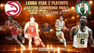 LSUBA EASTERN CONFERENCE FINALS GAME 5: #6 HAWKS @ #4 CELTICS (BOS LEADS 3-1)