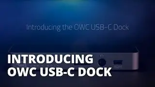 Introducing the OWC USB-C Dock