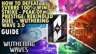 How To Defeat Sverre 100% Win Strike - Peak Of Prestige: Rekindled Duel  - Wuthering Wave 3.0