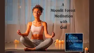 A Moonlit Forest Meditation...with Gail!