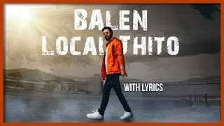 BALEN - LOCAL THITO | Lyrics Video #balen