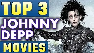 Top 3 Johnny Depp Movies Ranked! - MOVIE WORLD