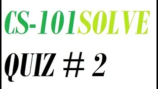 CS 101 QUIZ NO 2 #cs101 quiz 2#solution 2021