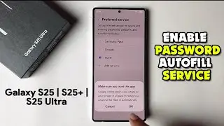How To Enable Password Autofill Service On Samsung Galaxy S25/S25+/S25 Ultra