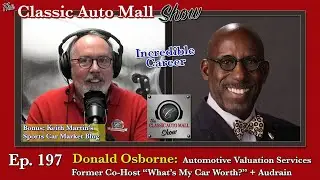 Ep 197 'What's My Car Worth?' Co-Host Donald Osborne on The Classic Auto Mall Show