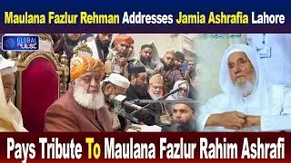 Maulana Fazlur Rehman Addresses Jamia Ashrafia Lahore | Global Pulse