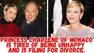Princess Charlene of Monaco is tired of being unhappy and is filing for divorce.