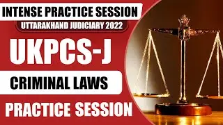 UK Judiciary Exam Practice Session 1 | Uttarakhand Judicial Service Criminal Laws Practice 2022