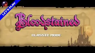 [Rediff][Let's Play] Bloodstained Classic Mode (PC)