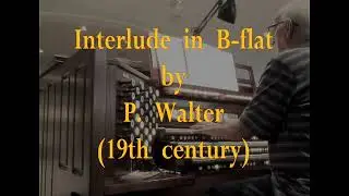Interlude in B-flat by P. Walter (German - 19th century) with improvisation