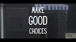 КАКОЙ-ТО ПУНКТ НАЗНАЧЕНИЯ ➤ Make Good Choices