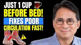 Over 60? Drink THIS to Increase Blood Flow in Legs Fast | Dr William Li