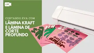 Live - Silhouette - Cortando Eva com a Lâmina Kraft e a Lâmina de Corte Profundo