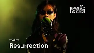 Resurrection Trailer | SGIFF 2025