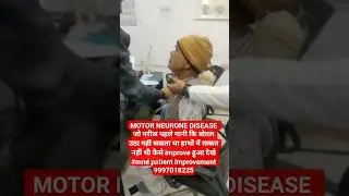 Motor Neurone Disease MND patient improvement in hands gripping with Trtmnt Ashish sir