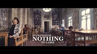 GEN HALILINTAR - NOTHING TO LOSE M/V