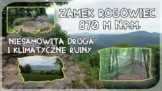 Zamek Rogowiec  870m n.p.m.- Najwyżej położone ruiny zamku w Polsce