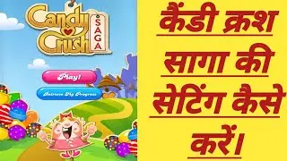 Candy Crush Saga setting and features