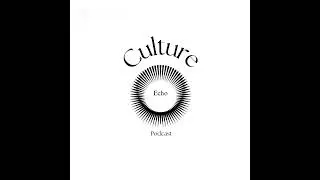 Culture Echo podcast - Episode 1