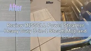 Review BISSELL Power Steamer Heavy Duty 3-in-1 Steam Mop and Handheld SteamShot for Indoor and Outdo