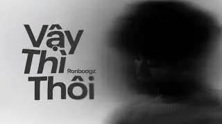 Vậy thì thôi | Ronboogz (lyrics video)