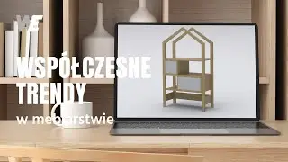 Wsp&oacute;łczesne trendy w meblarstwie i ich wykonanie w WOODEXPERT
