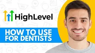How To Use GoHighLevel For Dentists - Step by Step