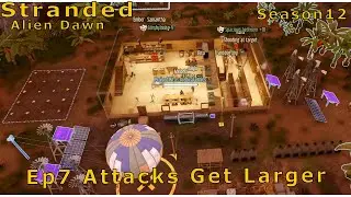Stranded: Alien Dawn  Ep7 Attacks Getting Tougher