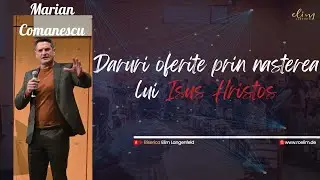 Marian Comanescu - Daruri oferite prin nasterea Lui Isus Hristos | Predica | Elim Langenfeld