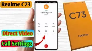 how to direct video call in realme c73, realme c73 direct video call settings